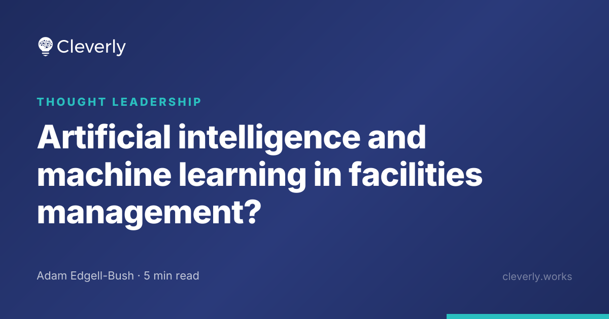Artificial intelligence and machine learning in facilities management ...