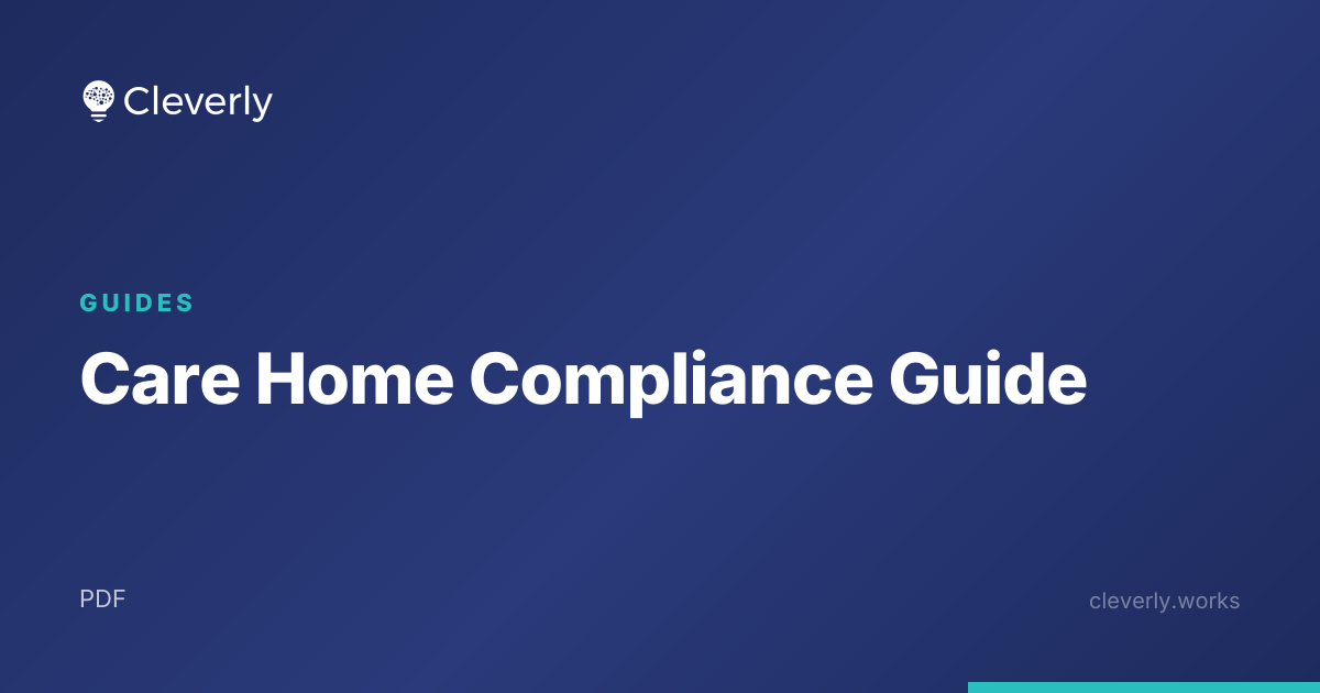 Care Home Compliance Guide | Cleverly