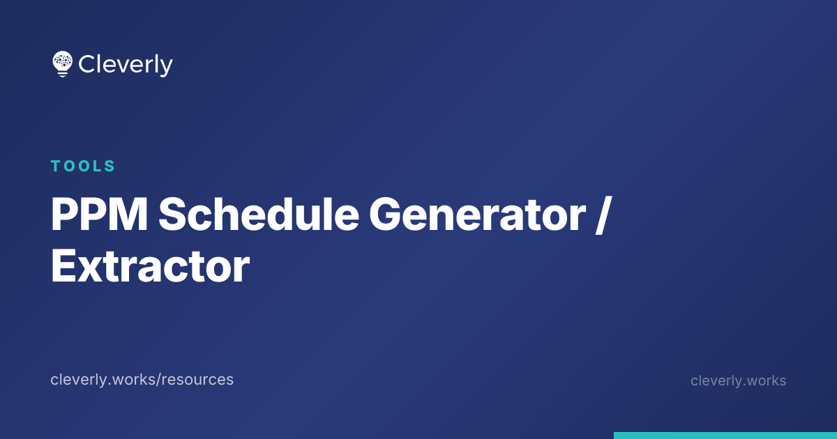PPM Schedule Generator / Extractor | Cleverly